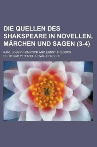 Cover of Die Quellen Des Shakspeare in Novellen, Marchen Und Sagen (3-4 )