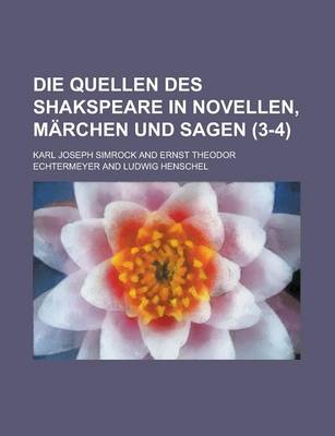 Book cover for Die Quellen Des Shakspeare in Novellen, Marchen Und Sagen (3-4 )