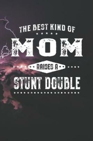 Cover of The Best Kind Of Mom Raises A Stunt Double