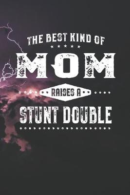 Book cover for The Best Kind Of Mom Raises A Stunt Double