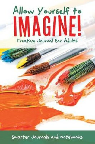 Cover of Allow Yourself to Imagine! Creative Journal for Adults