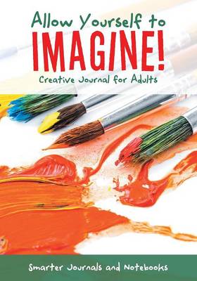 Book cover for Allow Yourself to Imagine! Creative Journal for Adults