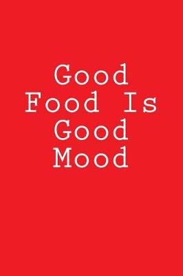 Book cover for Good Food Is Good Mood