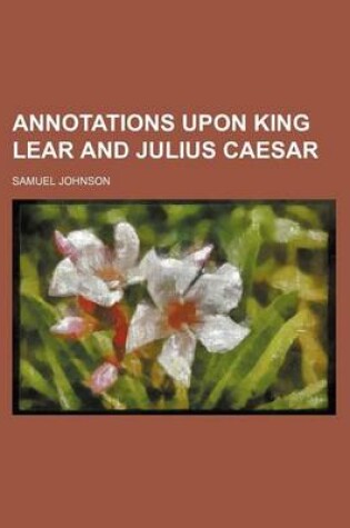 Cover of Annotations Upon King Lear and Julius Caesar