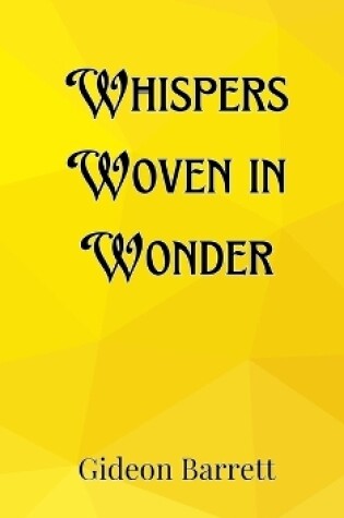 Cover of Whispers Woven in Wonder