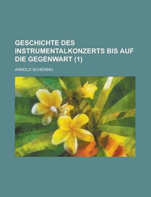 Book cover for Geschichte Des Instrumentalkonzerts Bis Auf Die Gegenwart (1 )