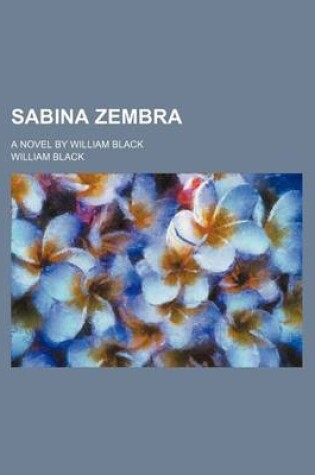 Cover of Sabina Zembra; A Novel by William Black