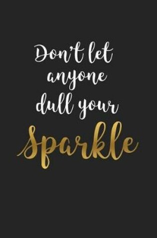 Cover of Don't Let Anyone Dull Your Sparkle