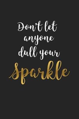 Book cover for Don't Let Anyone Dull Your Sparkle