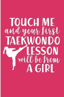 Book cover for Touch Me And Your First Taekwondo Lesson Will Be From A Girl
