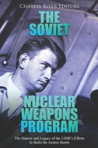 Cover of The Soviet Nuclear Weapons Program