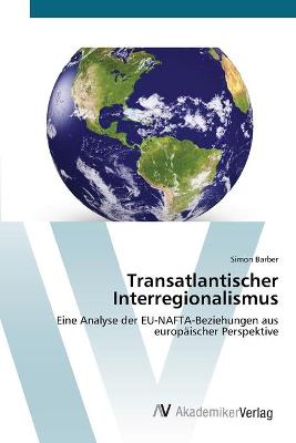 Book cover for Transatlantischer Interregionalismus