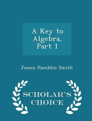 Book cover for A Key to Algebra, Part 1 - Scholar's Choice Edition