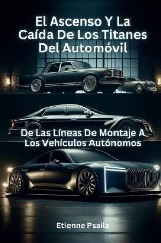 Cover of El Ascenso Y La Caída De Los Titanes Del Automóvil