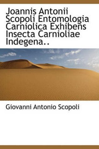 Cover of Joannis Antonii Scopoli Entomologia Carniolica Exhibens Insecta Carnioliae Indegena..