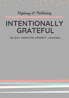 Book cover for Intentionally Grateful 90 Day Undated Prompt Journal