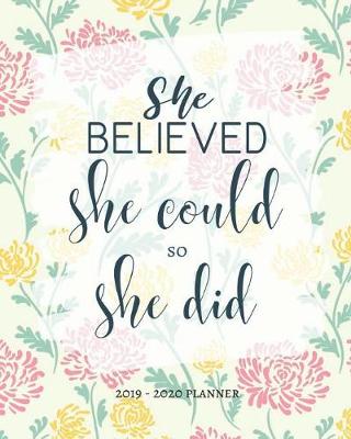 Book cover for She Believed She Could So She Did 2019 - 2020 Planner