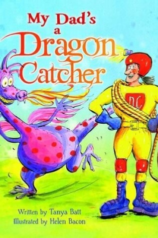 Cover of My Dad's a Dragon Catcher