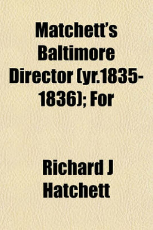 Cover of Matchett's Baltimore Director (Yr.1835-1836); For