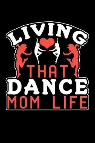 Cover of Living That Dance Mom Life