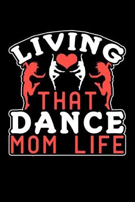 Book cover for Living That Dance Mom Life