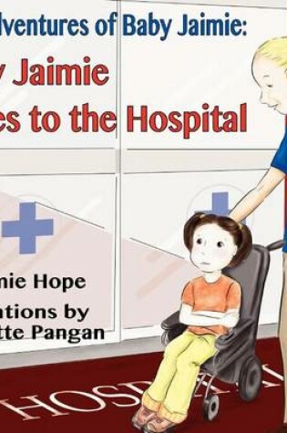Cover of Baby Jaimie Goes to the Hospital