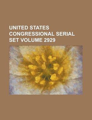 Book cover for United States Congressional Serial Set Volume 2929