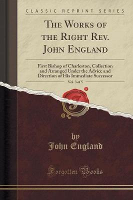 Book cover for The Works of the Right Rev. John England, Vol. 3 of 5