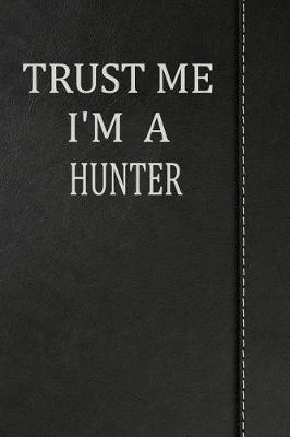 Book cover for Trust Me I'm a Hunter