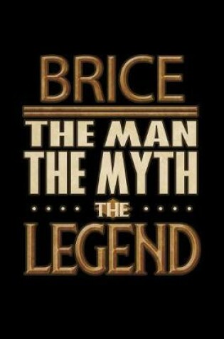 Cover of Brice The Man The Myth The Legend