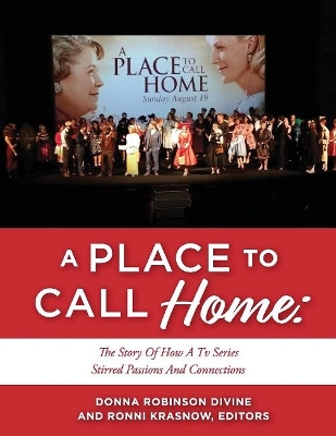 Cover of A PLACE TO CALL HOME: THE STORY OF HOW A TV SERIES STIRRED PASSIONS AND CONNECTIONS