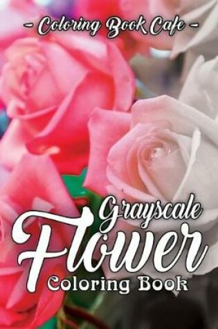 Cover of Grayscale Flower Coloring Book
