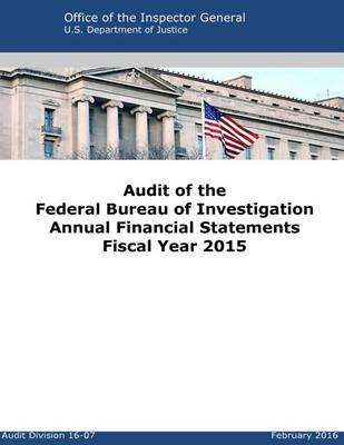 Book cover for Audit of the Federal Bureau of Investigation Annual Financial Statements Fiscal Year 2015