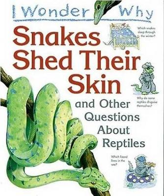 Cover of I Wonder Why Snakes Shed Their Skin