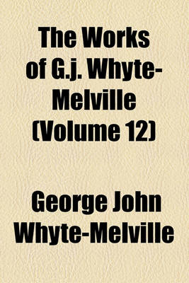 Book cover for The Works of G.J. Whyte-Melville (Volume 12)