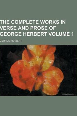 Cover of The Complete Works in Verse and Prose of George Herbert Volume 1