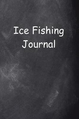 Cover of Ice Fishing Journal Chalkboard Design