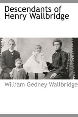 Cover of Descendants of Henry Wallbridge