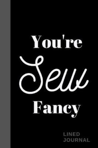 Cover of You're Sew Fancy