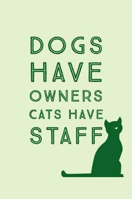 Book cover for Dogs Have Owners Cats Have Staff