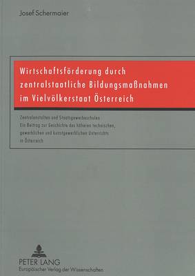 Book cover for Wirtschaftsfoerderung Durch Zentralstaatliche Bildungsmassnahmen Im Vielvoelkerstaat Oesterreich