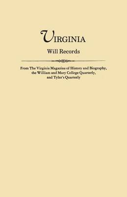 Book cover for Virginia Will Records, from The Virginia Magazine of History and Biography, the William and Mary College Quarterly, and Tyler's Quarterly