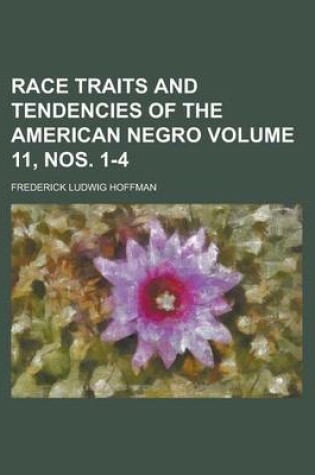 Cover of Race Traits and Tendencies of the American Negro Volume 11, Nos. 1-4