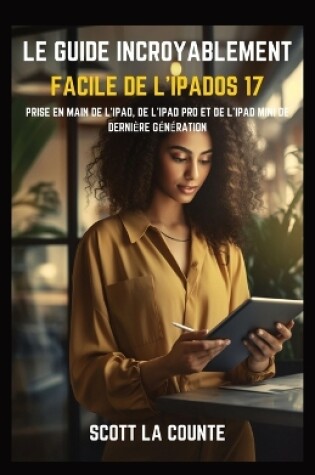 Cover of Le Guide Incroyablement Facile De L'iPadOS 17