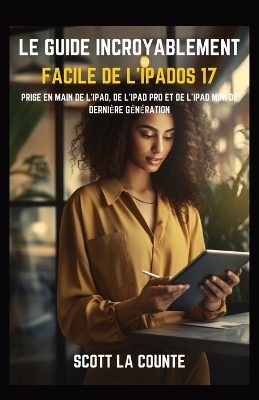 Book cover for Le Guide Incroyablement Facile De L'iPadOS 17