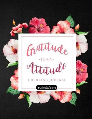 Book cover for Gratitude is my Attitude Coloring Journal Midnight Edition