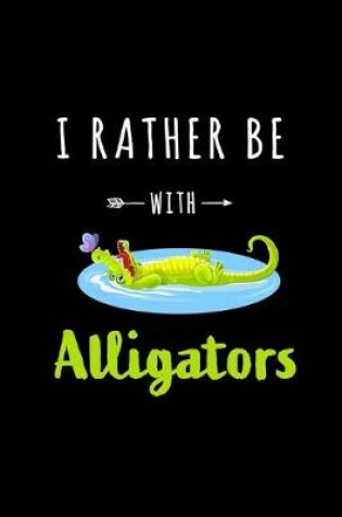 Cover of I rather be with Alligators