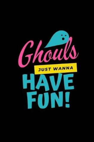 Cover of Ghouls Just Wanna Have Fun!