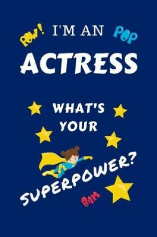 Cover of I'm An Actress What's Your Superpower?
