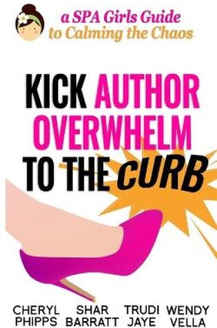 Cover of Kick Author Overwhelm to The Curb